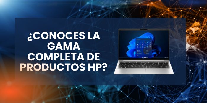 ¿Conoces la gama completa de productos HP?